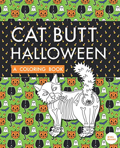 Cat Butt Halloween: A Coloring Book (Purr-fect Gifts for B-days, Holidays, White Elephant & more!)