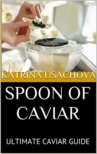 SPOON OF CAVIAR: ULTIMATE CAVIAR GUIDE