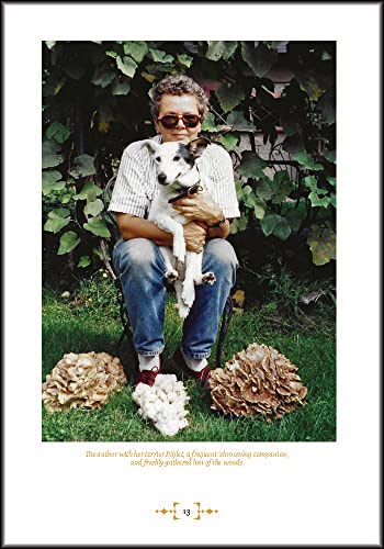 Mushroom Foraging and Feasting: Advice, Recipes, and Stories from a Lifetime on the Hunt: Recollections and Recipes From a Lifetime on the Hunt