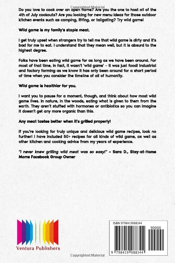 Chef Wilson’s Wild Game Cookbook for Outdoor Grilling & Smoking: Delicious & Unique Recipes for Venison, Elk, Moose, Bear, Boar, Rabbit, Squirrel, Duck, Goose, Pheasant & More!