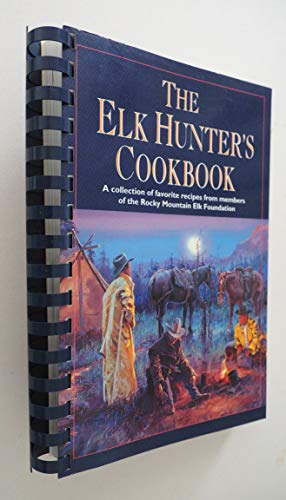 The Elk Hunter's Cookbook