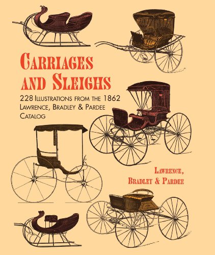 Carriages and Sleighs: 228 Illustrations from the 1862 Lawrence, Bradley & Pardee Catalog (Dover Transportation)