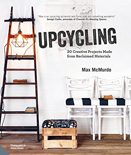 Upcycling: 20 Creative Projects Made from Reclaimed Materials