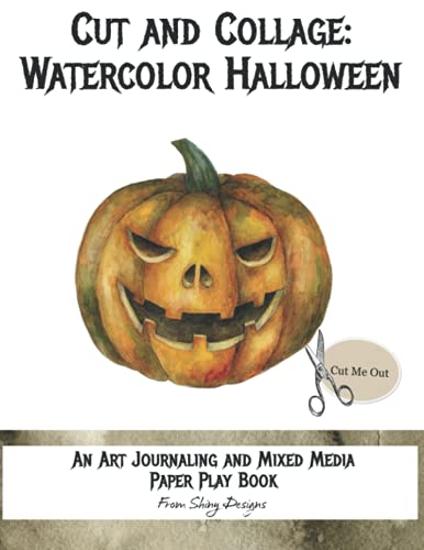 Cut and Collage Watercolor Halloween: An Art Journaling and Mixed Media Paper Play Book