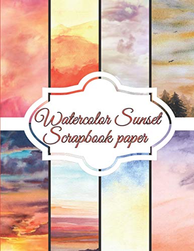 Watercolor Sunset Scrapbook Paper: Scrapbooking Paper size 8.5 "x 11"| Decorative Craft Pages for Gift Wrapping, Journaling and Card Making | Premium Scrapbooking Pages for Crafters