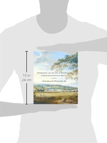 Papermaking and the Art of Watercolor in Eighteenth–Century Britain – Paul Sandby and the Whatman Paper Mill (Icons of the Luso-Hispanic World)