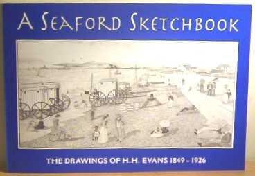 A Seaford Sketchbook: The Drawings of H.H.Evans 1849-1926
