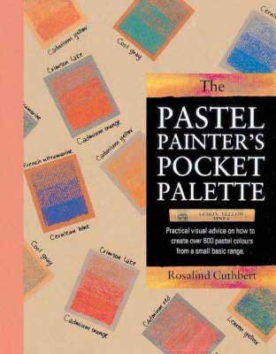 Pastel Painter's Pocket Palette: A practical visual guide to colour mixing