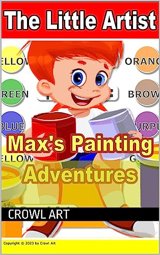 The Little Artist: Max’s Magical Paint Brush