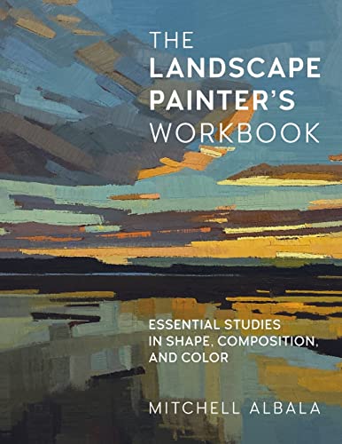 The Landscape Painter's Workbook: Essential Studies in Shape, Composition, and Color (6) (For Artists)