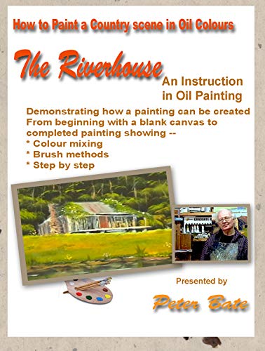 How To Paint in Oil Colors - The Riverhouse