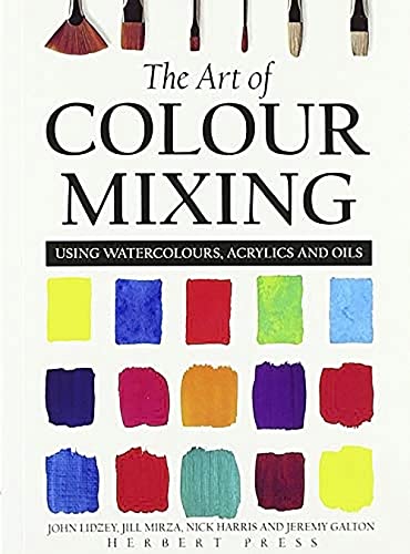 The Art of Colour Mixing: Using watercolours, acrylics and oils