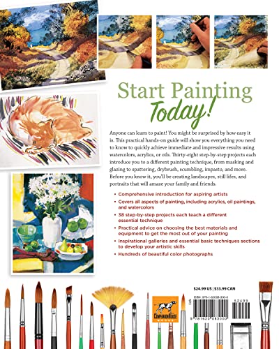 How to Paint: A Complete Beginner's Guide to Watercolors, Acrylics, and Oils (CompanionHouse Books) Get Started in Painting with 38 Step-by-Step ... ... Guide to Watercolor, Acrylics, and Oils