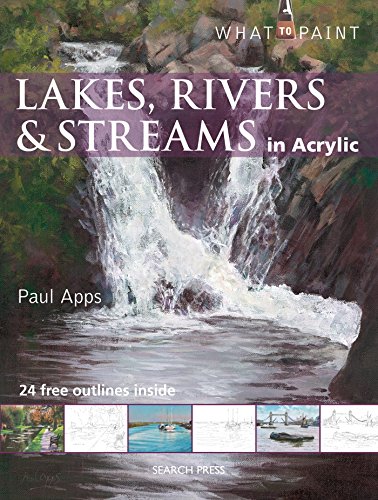 Lakes, Rivers & Streams in Acrylic (What to Paint)