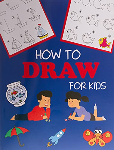How to Draw for Kids: Learn to Draw Step by Step, Easy and Fun (Step-by-Step Drawing Books)