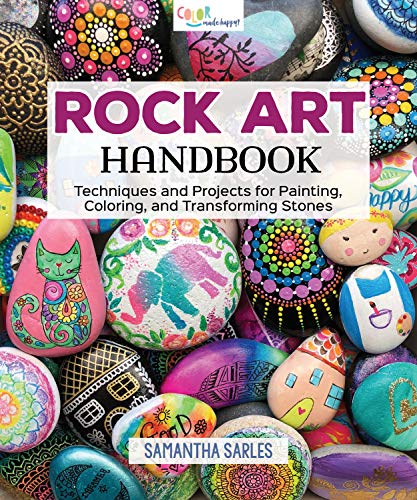 Rock Art Handbook: Techniques and Projects for Painting, Coloring, and Transforming Stones (Fox Chapel Publishing) Over 30 Step-by-Step Tutorials using Paints, Chalk, Art Pens, Glitter Glue & More