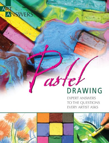 Pastel Drawing: Expert Answers to Questions Every Artist Asks (Art Answers)