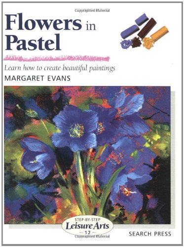 Flowers in Pastel (SBSLA12) (Step-by-Step Leisure Arts)