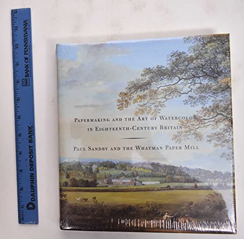 Papermaking and the Art of Watercolor in Eighteenth–Century Britain – Paul Sandby and the Whatman Paper Mill (Icons of the Luso-Hispanic World)