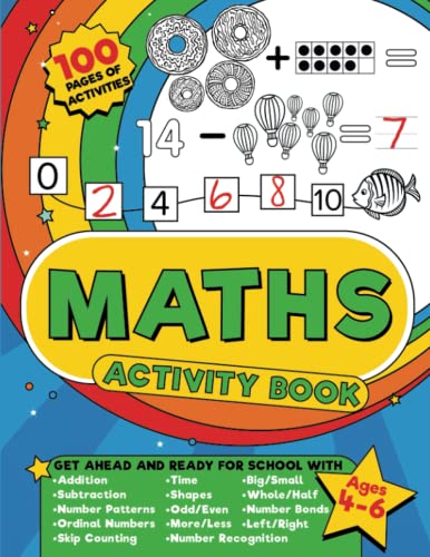 Maths Activity Book: 100 pages of maths activities – Get ahead and ready for school with addition, subtraction, shapes, time and so much more for kids aged 4-6, reception to year 2. (UK Edition)