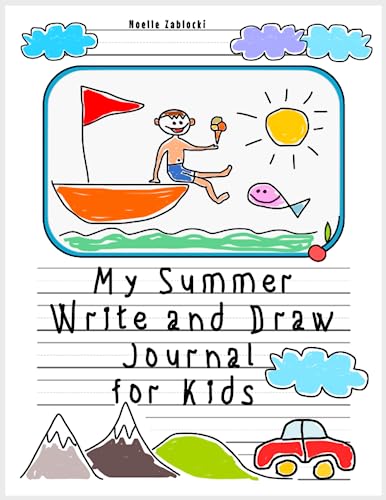 My Summer Write and Draw Journal for Kids: Holiday Notebook to Keep Your Best Memories for Children Ages 5-8, First Composition Creative Story Diary with Drawing Space for Girls and Boys