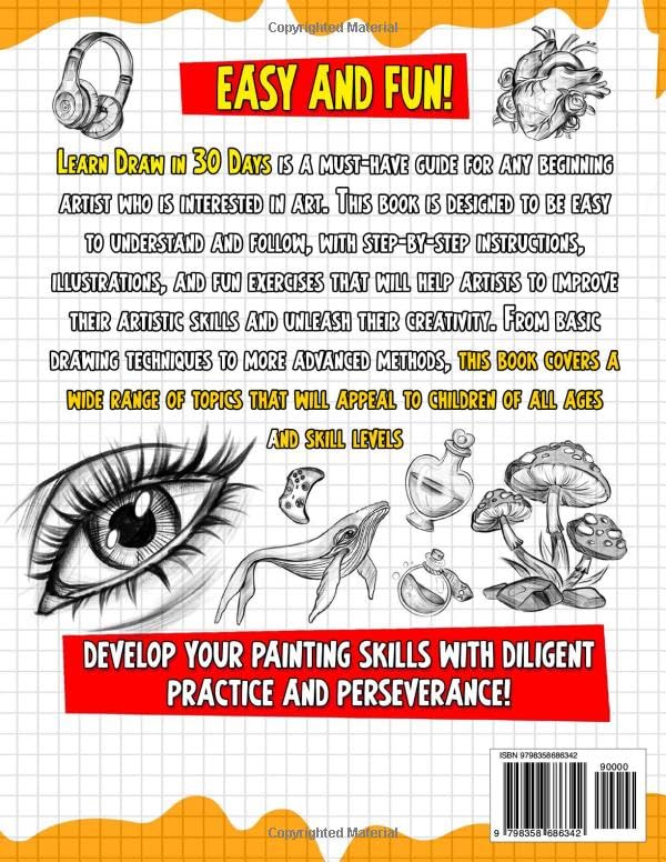 How to Draw Coolest Things Learn Draw in 30 Days Everything and Anything: The Easy and Simple Drawing Book to Learn Anatomy, Shading, Textures, Faces, Animals, Fantasy. Basics and Beyond!