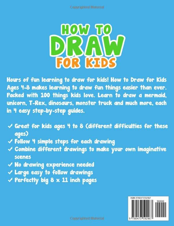How to Draw for Kids Ages 4-8: Learn To Draw 100 Things Step-by-Step (Unicorns, Mermaids, Animals, Monster Trucks)