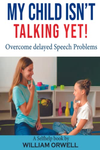My child isn't talking yet!: For overcoming delayed speech problems with the most effective activities and a complete handbook to do speech therapy at home from A to Z.
