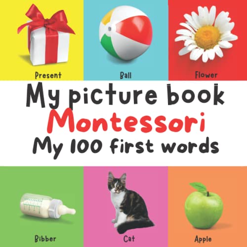 My Montessori picture book : My first 100 words - A picture book with photos of objects for kids: Perfect tool for kids to learn vocabulary of thier world