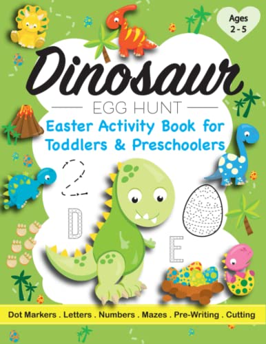 Dinosaur Egg Hunt Easter Activity Book for Toddlers & Preschoolers Ages 2 - 5: 50+ Pages of Dot Marker Art, Name Recognition, Tracing, Mazes, ... Recognition etc for Kids & Kindergarteners