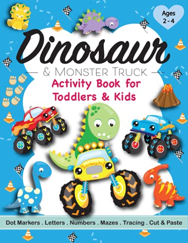 Dinosaur & Monster Truck Activity Book for Toddlers & Kids Ages 2-4: A Fun Children’s Workbook with Dot Marker, Coloring, Tracing, Mazes, Scissor ... for Preschoolers & Kindergarteners