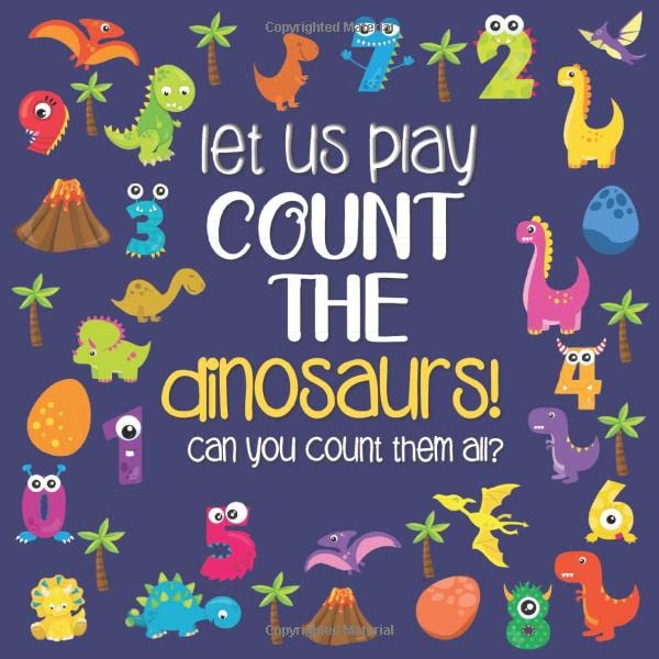 Let Us Play Count The Dinosaurs!: A Fun Picture Guessing Game Book for Kids Ages 2-5 Year Old's | Dinosaur Theme
