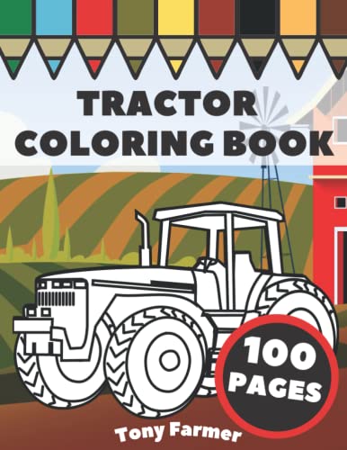 Tractor Coloring Book: Farm Vehicles And Tractors In Farming Life Scenes, Gift For Kids And Toddlers