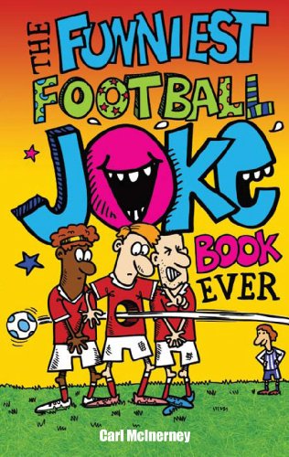 The Funniest Football Joke Book Ever!