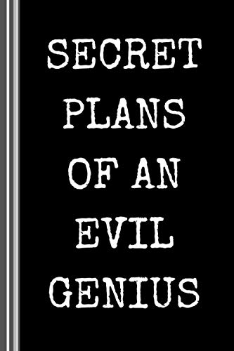 Secret Plans of an Evil Genius Lined Notebook: 6" x 9" Wide Ruled with Margin| 120 Fully Formatted Pages| Humor Gift| Funny Joke Gag Journal| Quality Matte Finish (Funny Sarcastic Notebooks)