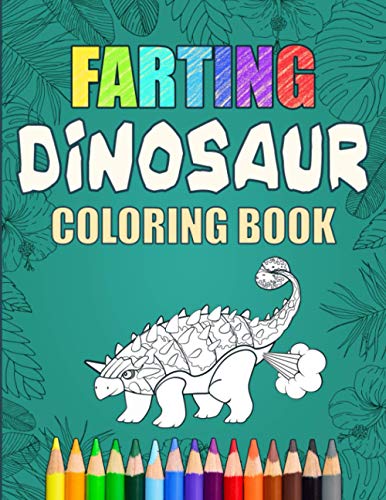 Farting Dinosaur Coloring Book: Silly Coloring Books For Adults And Kids: 1 (Flatulence)