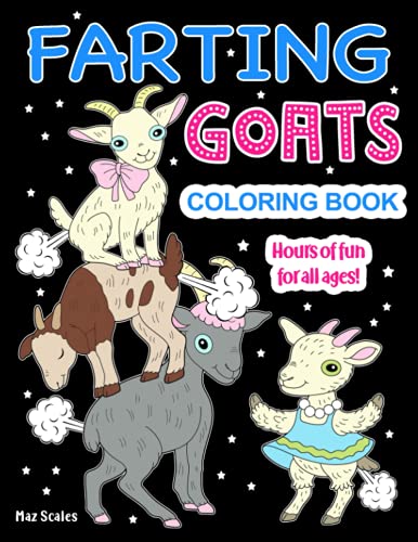 Farting Goats Coloring Book: A Hilarious Adult Coloring Gag Gift for Goat Lovers with a Silly Sense of Humor (The Fartastic Series)
