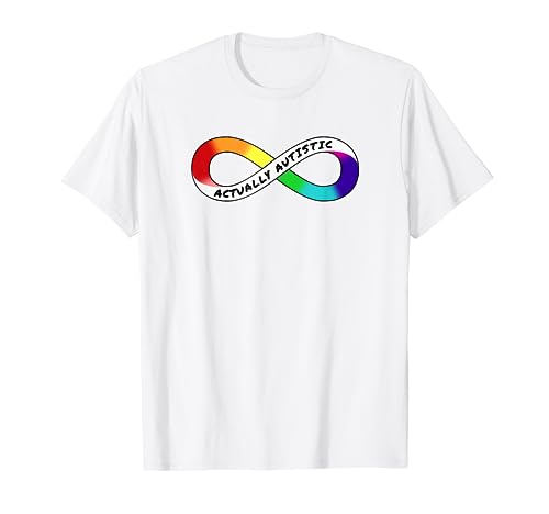 Actually Autistic Rainbow Infinity - Neurodiversity Pride T-Shirt
