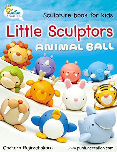 Little Sculptors - Animal Ball: Sculpture book for kids and beginners
