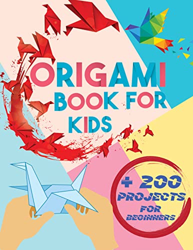 Origami Book for Kids: Step-by-Step Instructions in Over 200 Diagrams for Beginners, Fun and Creative Paperfolding Kit with Easy Fold Lines for Animals, Flowers, Airplanes and Much More