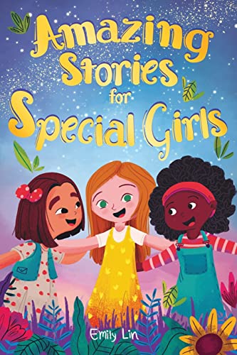 Amazing Stories for Special Girls: A Collection of Inspiring Lessons about Kindness, Confidence, and Teamwork