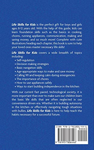 Life Skills for Kids: How to Cook, Clean, Make Friends, Handle Emergencies, Set Goals, Make Good Decisions, and Everything in Between