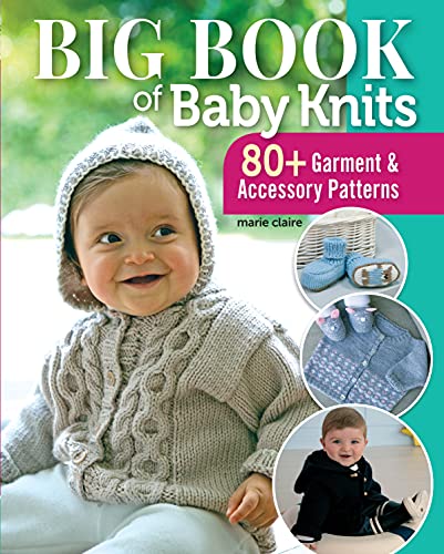 Big Book of Baby Knits: 80+ Garment and Accessory Patterns (Landauer) Adorable Knitting Projects for Clothing, Blankets, Toys, and Accessories for Babies, with Boy, Girl, and Gender-Neutral Designs