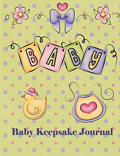 Baby Keepsake Journal: Record baby's firsts: Memory book of baby: baby's first year: Mother's keepsake journal: New Mom gift: Baby Shower gift (Baby Books)