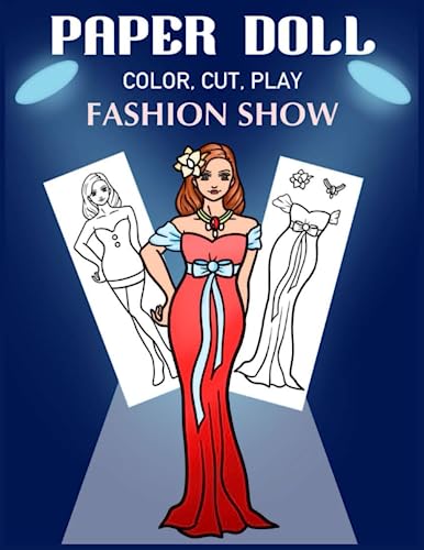 Paper Doll Color, Cut, Play Fashion Show: Coloring book for kids - Fashion paper dolls: 3 (Princess Paper Doll Coloring Book)