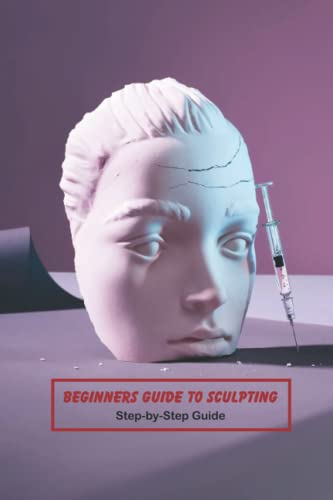 Beginners Guide to Sculpting: Step-by-Step Guide
