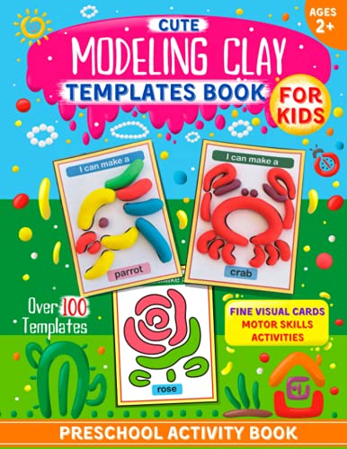 Cute Modeling Clay Templates Book for Kids: Visual Cards, Fine Motor Skills Activity, Toddler Homeschool Activities, Montessori Materials for Preschool, Over 100 Templates