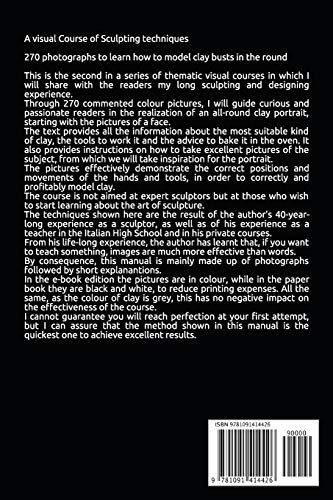 A visual Course of Sculpting techniques: 270 photographs to learn how to model clay busts in the round