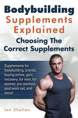 Bodybuilding Supplements Explained: Supplements for bodybuilding, brands, buying online, gain, recovery, for men, for women, pre workout, post work out, and more! Choosing The Correct Supplements.