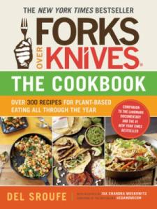 Forks Over Knives: 300 Plant-Based Recipes Cookbook